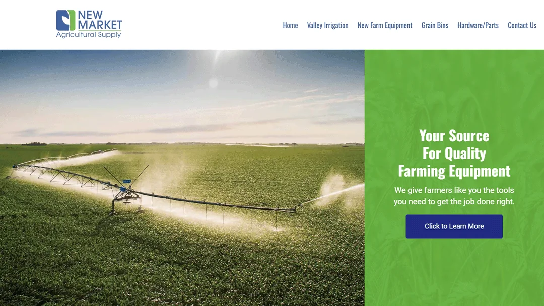 Homepage banner of New Market Agricultural Supply featuring a large irrigation system watering a vast, green field under a clear sky. The text on the right reads 'Your Source For Quality Farming Equipment' with a subheading 'We give farmers like you the tools you need to get the job done right.' A 'Click to Learn More' button is displayed. The top navigation includes Home, Valley Irrigation, New Farm Equipment, Grain Bins, Hardware/Parts, and Contact Us.